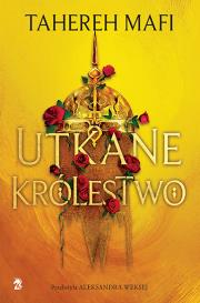 Utkane królestwo. Autor: Tahereh Mafi. Dadada.pl Okładka książki Utkane królestwo