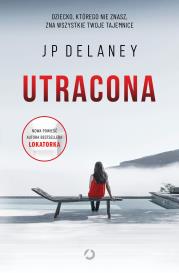 Utracona. Autor: Delaney JP. Dadada.pl Okładka książki Utracona