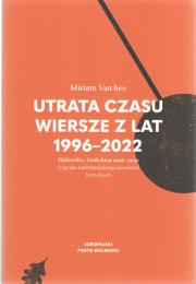 Utrata czasu. Wiersze z lat 1996-2022. Autor: Miriam Van hee. Dadada.pl Okładka książki Utrata czasu. Wiersze z lat 1996-2022