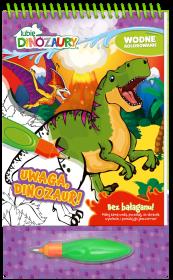 Okładka książki Uwaga, Dinozaur! Lubię Dinozaury. Wodne kolorowanie