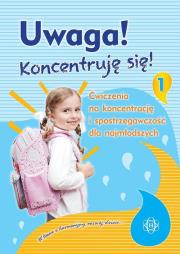 Okładka książki Uwaga! Koncentruję się! część 1