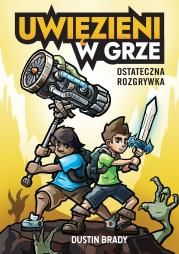 Uwięzieni w grze. Ostateczna rozgrywka. Autor: Dustin Brady. Dadada.pl Okładka książki Uwięzieni w grze. Ostateczna rozgrywka
