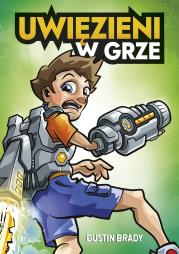 Uwięzieni w grze. Autor: Dustin Brady, Wojtek Cajgner. Dadada.pl Okładka książki Uwięzieni w grze