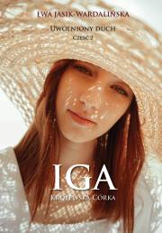 Okładka książki Uwolniony duch. Iga. Królewska córka