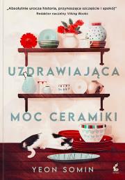 Uzdrawiająca moc ceramiki. Autor: Somin Yeon. Dadada.pl Okładka książki Uzdrawiająca moc ceramiki
