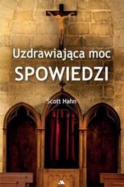 Uzdrawiająca moc spowiedzi. Autor: Hahn Scott. Dadada.pl Okładka książki Uzdrawiająca moc spowiedzi