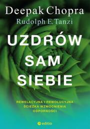 Uzdrów sam siebie. Rewelacyjna i rewolucyjna ścieżka wzmocnienia odporności. Autor: Deepak Chopra M.D., Rudolph E. Tanzi Ph.D.. Dadada.pl Okładka książki Uzdrów sam siebie. Rewelacyjna i rewolucyjna ścieżka wzmocnienia odporności