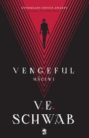 Vengeful Mściwi. Autor: V.E. Schwab. Dadada.pl Okładka książki Vengeful Mściwi