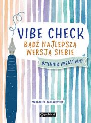 Vibe Check. Bądź najlepszą wersją siebie. Autor: Tartakovsky Margarita. Dadada.pl Okładka książki Vibe Check. Bądź najlepszą wersją siebie