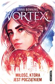 Vortex. Miłość, która jest początkiem. Autor: Benning Anna, Urban Anna, Miłosz Urban. Dadada.pl Okładka książki Vortex. Miłość, która jest początkiem