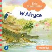 W Afryce. Krokodyl. Autor: Stadtmuller Ewa. Dadada.pl Okładka książki W Afryce. Krokodyl