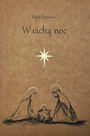 W cichą noc. Autor: Piechocki Rafał. Dadada.pl Okładka książki W cichą noc