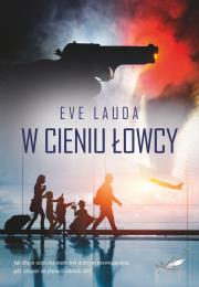 W cieniu łowcy. Autor: Lauda Eve. Dadada.pl Okładka książki W cieniu łowcy