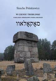 Okładka książki W cieniu Treblinki. Zagłada Sokołowa Podlaskiego