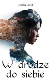 W drodze do siebie. Autor: Drozd Izabella. Dadada.pl Okładka książki W drodze do siebie
