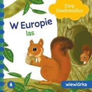 W Europie. Las. Wiewiórka. Autor: Ewa Stadtmller. Dadada.pl Okładka książki W Europie. Las. Wiewiórka