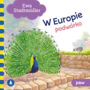 W Europie. Podwórko. Paw. Autor: Stadtmuller Ewa. Dadada.pl Okładka książki W Europie. Podwórko. Paw