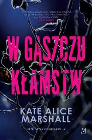 W gąszczu kłamstw. Autor: Kate Alice Marshall. Dadada.pl Okładka książki W gąszczu kłamstw
