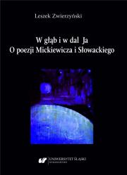 W głąb i w dal Ja. O poezji Mickiewicza i... Autor: Zwierzyński Leszek. Dadada.pl Okładka książki W głąb i w dal Ja. O poezji Mickiewicza i..