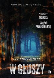 W głuszy. Autor: Justyna Jelińska. Dadada.pl Okładka książki W głuszy