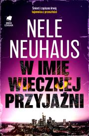 W imię wiecznej przyjaźni. Autor: Nele Neuhaus. Dadada.pl Okładka książki W imię wiecznej przyjaźni