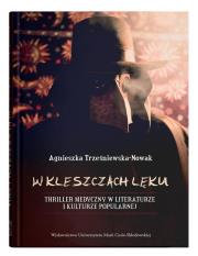 W kleszczach lęku. Thriller medyczny w literaturze i kulturze popularnej. Autor: Agnieszka Trześniewska-Nowak. Dadada.pl Okładka książki W kleszczach lęku. Thriller medyczny w literaturze i kulturze popularnej