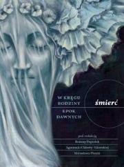 W kręgu rodziny epok dawnych. Śmierć. Autor:   Praca zbiorowa. Dadada.pl Okładka książki W kręgu rodziny epok dawnych. Śmierć
