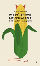 W królestwie Monszatana. GMO, gluten i szczepionki (wyd. 2022). Autor: Marcin Rotkiewicz. Dadada.pl Okładka książki W królestwie Monszatana. GMO, gluten i szczepionki (wyd. 2022)
