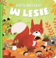 W lesie. Kto tu mieszka?. Autor: Podgórska Anna. Dadada.pl Okładka książki W lesie. Kto tu mieszka?