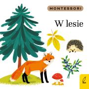 W lesie. Montessori. Autor: Kunicka-Porwisz Marzena. Dadada.pl Okładka książki W lesie. Montessori