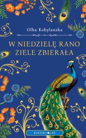 W niedzielę rano ziele zbierała. Autor: Olha Kobylańska. Dadada.pl Okładka książki W niedzielę rano ziele zbierała