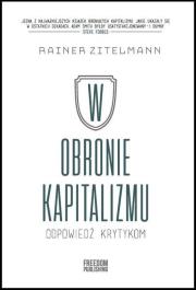 W obronie kapitalizmu. Odpowiedź krytykom. Autor: Rainer Zitelmann. Dadada.pl Okładka książki W obronie kapitalizmu. Odpowiedź krytykom