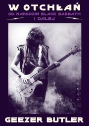 W otchłań. Od narodzin Black Sabbath i dalej. Autor: Butler Geezer. Dadada.pl Okładka książki W otchłań. Od narodzin Black Sabbath i dalej
