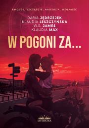 W pogoni za. Autor: Daria Jędrzejek, Klaudia Leszczyńska, W.s James, Klaudia Max. Dadada.pl Okładka książki W pogoni za