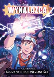 Okładka książki W poszukiwaniu maszyny nieskończoności. Wynalazca. Tom 1