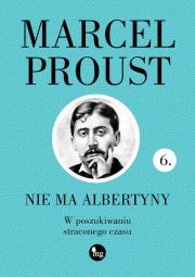 W poszukiwaniu straconego czasu T.6 Nie ma... Autor: Proust Marcel. Dadada.pl Okładka książki W poszukiwaniu straconego czasu T.6 Nie ma..