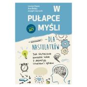 W pułapce myśli - dla nastolatków. Jak skutecznie poradzić sobie z depresją, stresem i lękiem (wyd. 2022). Autor: Bailey Ann, Ciarrochi Joseph, Hayes Louise. Dadada.pl Okładka książki W pułapce myśli - dla nastolatków. Jak skutecznie poradzić sobie z depresją, stresem i lękiem (wyd. 2022)