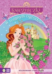 W różanym ogrodzie. Księżniczki. Autor: Opracowanie zbiorowe. Dadada.pl Okładka książki W różanym ogrodzie. Księżniczki