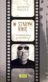 Okładka książki W starym kinie Stanisława Janickiego