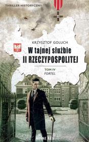 W tajnej służbie II Rzeczypospolitej. Fortel. Tom 4. Autor: KRZYSZTOF GOLUCH. Dadada.pl Okładka książki W tajnej służbie II Rzeczypospolitej. Fortel. Tom 4
