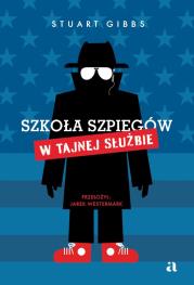 W Tajnej Służbie. Szkoła szpiegów. Tom 5. Autor: Gibbs Staurt. Dadada.pl Okładka książki W Tajnej Służbie. Szkoła szpiegów. Tom 5