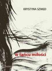 W tańcu miłości. Autor: Krystyna Szwed. Dadada.pl Okładka książki W tańcu miłości