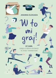 W to mi graj. Autor: Glogaza Joanna. Dadada.pl Okładka książki W to mi graj
