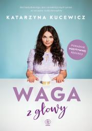 Waga z głowy. Autor: Katarzyna Kucewicz. Dadada.pl Okładka książki Waga z głowy