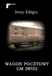 Wagon pocztowy Gm 38552. Autor: Jerzy Edigey. Dadada.pl Okładka książki Wagon pocztowy Gm 38552