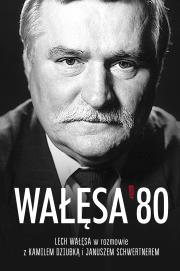 Wałęsa '80. Autor: JANUSZ SCHWERTNER, Kamil Dziubka, Wałęsa Lech. Dadada.pl Okładka książki Wałęsa '80