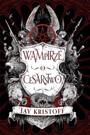 Wampirze cesarstwo. Księga 1. Autor: Kristoff Jay. Dadada.pl Okładka książki Wampirze cesarstwo. Księga 1