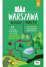 Warszawa. Ucieczki z miasta w.2. Autor: Malwina, Flaczyńska, Flaczyński Artur. Dadada.pl Okładka książki Warszawa. Ucieczki z miasta w.2