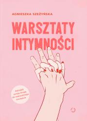 Warsztaty intymności w.2022. Autor: Szeżyńska Agnieszka. Dadada.pl Okładka książki Warsztaty intymności w.2022