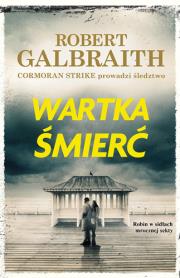 Wartka śmierć (twarda oprawa). Autor: Galbraith Robert. Dadada.pl Okładka książki Wartka śmierć (twarda oprawa)